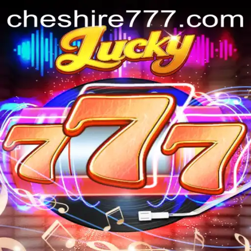 Descubra o Empolgante Mundo de Lucky777 com LP Cheshire